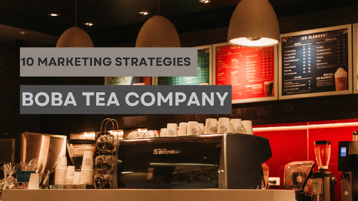 10 Marketing Strategies to Boost Sales for Your Boba Tea Company